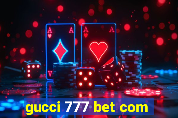 gucci 777 bet com